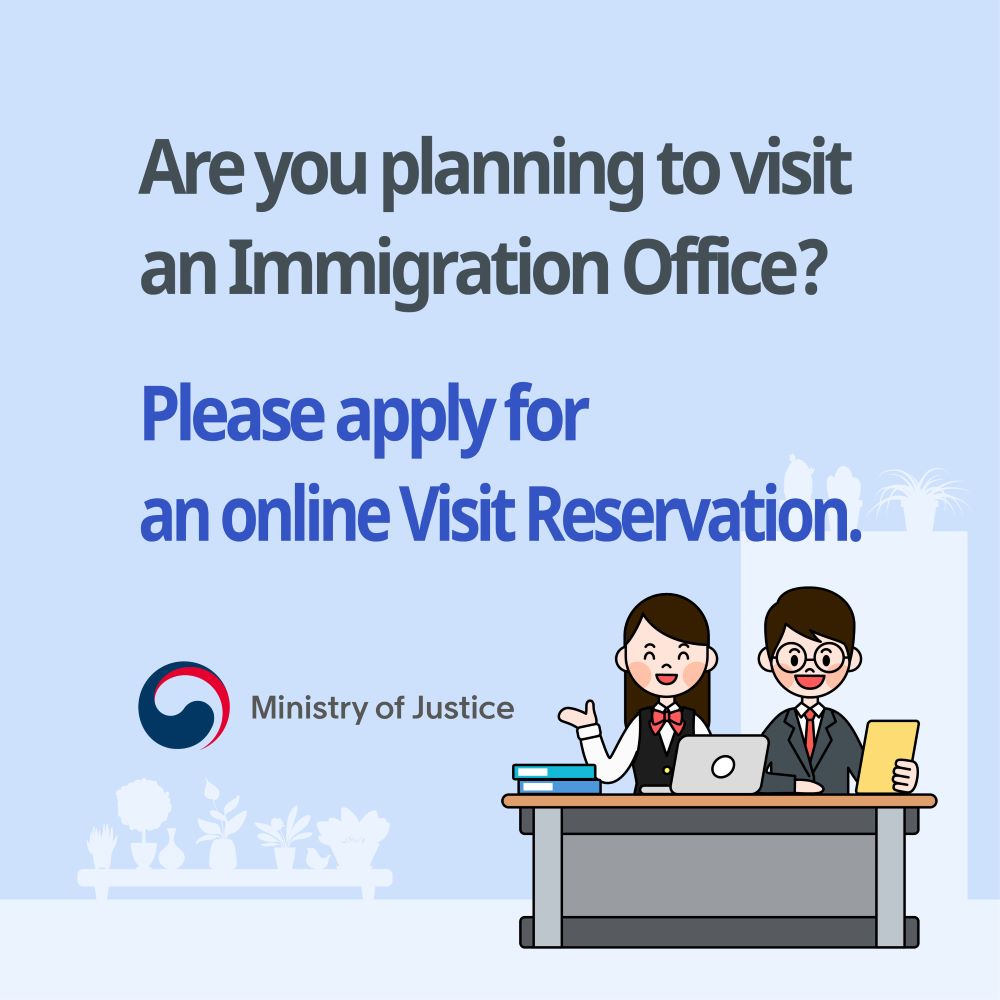 Are you planning to visit an Immigration Office?  Please apply for an online Visit Reservation.